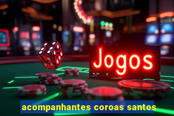 acompanhantes coroas santos